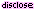 disclose